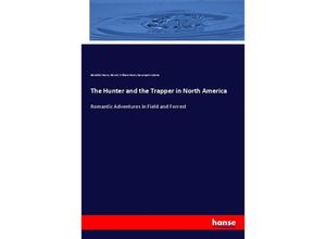 9783337675998 - The Hunter and the Trapper in North America - Bénédict Henry Révoil William Henry Davenport Adams Kartoniert (TB)