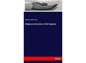 9783337676919 - Religious Instruction of the Negroes - Charles Colcock Jones Kartoniert (TB)