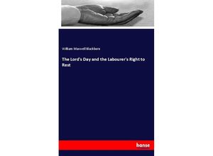 9783337677398 - The Lords Day and the Labourers Right to Rest - William Maxwell Blackburn Kartoniert (TB)