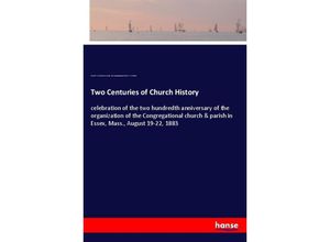 9783337683429 - Two Centuries of Church History - Edward P Crowell Essex Mass First Congregational Church F H Palmer Kartoniert (TB)