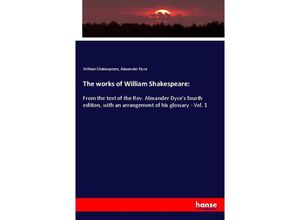 9783337685355 - The works of William Shakespeare - William Shakespeare Alexander Dyce Kartoniert (TB)