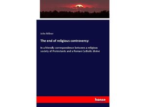 9783337688158 - The end of religious controversy - John Milner Kartoniert (TB)