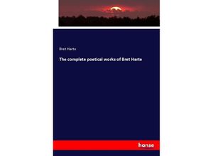 9783337691516 - The complete poetical works of Bret Harte - Bret Harte Kartoniert (TB)