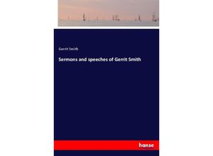 9783337691684 - Sermons and speeches of Gerrit Smith - Gerrit Smith Kartoniert (TB)