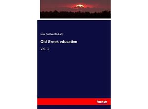 9783337691790 - Old Greek education - John Pentland Mahaffy Kartoniert (TB)