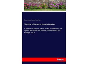 9783337693947 - The Life of General Francis Marion - Mason Locke Weems Peter Horry Kartoniert (TB)