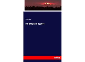 9783337694630 - The emigrants guide - J L Jones Kartoniert (TB)