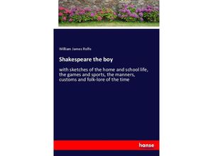 9783337695699 - Shakespeare the boy - William James Rolfe Kartoniert (TB)