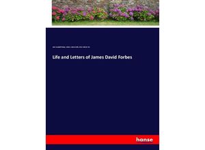 9783337697112 - Life and Letters of James David Forbes - John Campbell Shairp Anthony Adams-Reilly Peter Guthrie Tait Kartoniert (TB)