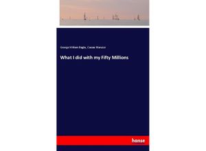 9783337697686 - What I did with my Fifty Millions - George William Bagby Caesar Maruice Kartoniert (TB)