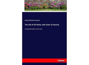 9783337698669 - The Life of Ali Pasha late Vizier of Jannina - Richard Alfred Davenport Kartoniert (TB)