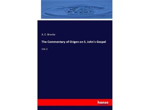 9783337698959 - The Commentary of Origen on S Johns Gospel - A E Brooke Kartoniert (TB)