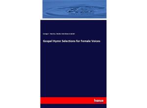 9783337699376 - Gospel Hymn Selections for Female Voices - George F Rosche Charles Hutchinson Gabriel Kartoniert (TB)