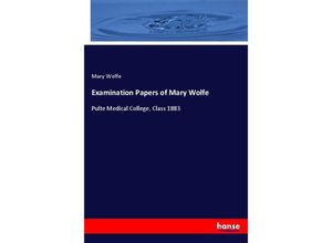 9783337700195 - Examination Papers of Mary Wolfe - Mary Wolfe Kartoniert (TB)