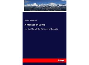 9783337702045 - A Manual on Cattle - John T Henderson Kartoniert (TB)