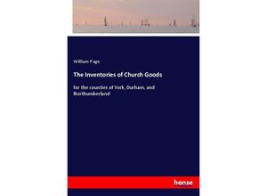 9783337703974 - The Inventories of Church Goods - William Page Kartoniert (TB)