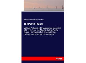 9783337704209 - The Pacific Tourist - Ferdinand Vandeveer Hayden Henry T Williams Kartoniert (TB)