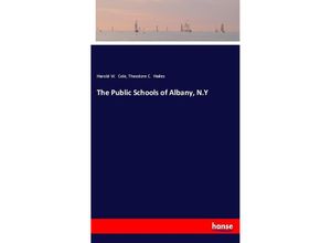 9783337705688 - The Public Schools of Albany NY - Harold W Cole Theodore C Hailes Kartoniert (TB)