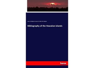 9783337706500 - Bibliography of the Hawaiian islands - James Frothingham Hunnewell William Tufts Brigham Kartoniert (TB)