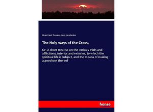 9783337707019 - The Holy ways of the Cross - Edward Healy Thompson Henri-Marie Boudon Kartoniert (TB)