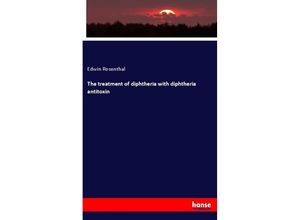 9783337707781 - The treatment of diphtheria with diphtheria antitoxin - Edwin Rosenthal Kartoniert (TB)