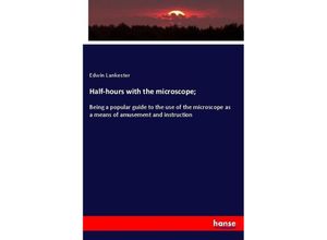 9783337708702 - Half-hours with the microscope  - Edwin Lankester Kartoniert (TB)