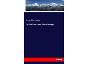 9783337709822 - Earth-Closets and Earth Sewage - George Edwin Waring Kartoniert (TB)