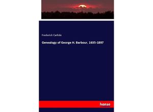 9783337710460 - Genealogy of George H Barbour 1635-1897 - Frederick Carlisle Kartoniert (TB)