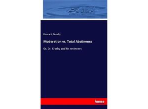 9783337710729 - Moderation vs Total Abstinence - Howard Crosby Kartoniert (TB)