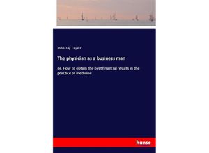 9783337711603 - The physician as a business man - John Jay Taylor Kartoniert (TB)