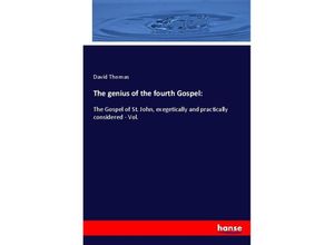 9783337714086 - The genius of the fourth Gospel - David Thomas Kartoniert (TB)