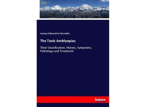 9783337715328 - The Toxic Amblyopias - George E De Schweinitz Kartoniert (TB)