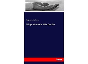 9783337715694 - Things a Pastors Wife Can Do - Margaret E Blackburn Kartoniert (TB)