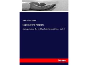 9783337717643 - Supernatural religion - Walter Richard Cassels Kartoniert (TB)