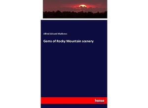 9783337717896 - Gems of Rocky Mountain scenery - Alfred Edward Mathews Kartoniert (TB)