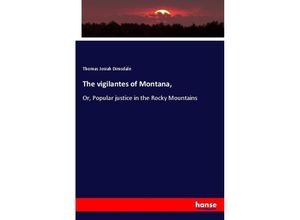 9783337717902 - The vigilantes of Montana - Thomas Josiah Dimsdale Kartoniert (TB)