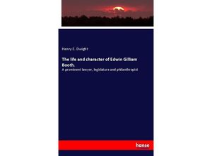 9783337719128 - The life and character of Edwin Gilliam Booth - Henry E Dwight Kartoniert (TB)