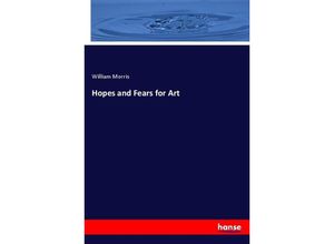 9783337720728 - Hopes and Fears for Art - William Morris Kartoniert (TB)