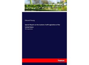 9783337721220 - Special Report on the Customs-Tariff Legislation of the United States - Edward Young Kartoniert (TB)