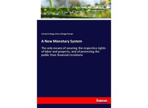 9783337721763 - A New Monetary System - Edward Kellogg Mary Kellogg Putnam Kartoniert (TB)