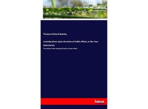 9783337722425 - Considerations Upon the State of Public Affairs in the Year MDCCXCVIII - Thomas Richard Bentley Kartoniert (TB)