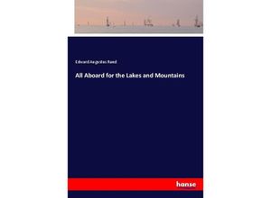 9783337722623 - All Aboard for the Lakes and Mountains - Edward Augustus Rand Kartoniert (TB)