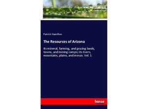 9783337722753 - The Resources of Arizona - Patrick Hamilton Kartoniert (TB)