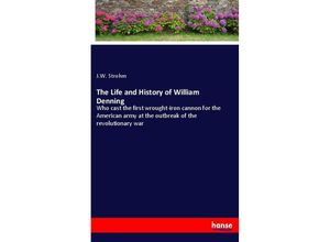 9783337724870 - The Life and History of William Denning - J W Strohm Kartoniert (TB)