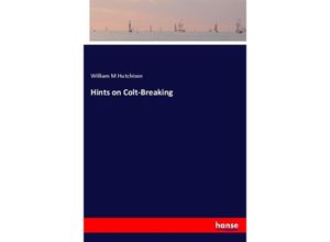 9783337725037 - Hints on Colt-Breaking - William M Hutchison Kartoniert (TB)