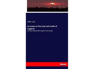 9783337728489 - An essay on the coyn and credit of England - John Cary Kartoniert (TB)