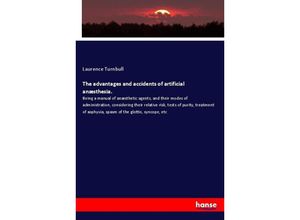 9783337730260 - The advantages and accidents of artificial anæsthesia - Laurence Turnbull Kartoniert (TB)