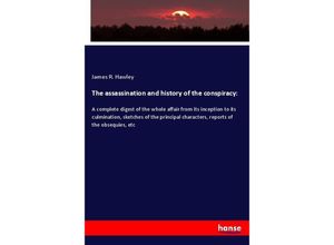 9783337730499 - The assassination and history of the conspiracy - James R Hawley Kartoniert (TB)