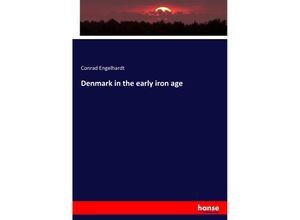 9783337731694 - Denmark in the early iron age - Conrad Engelhardt Kartoniert (TB)