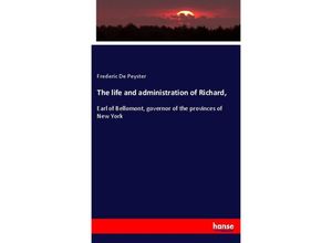 9783337732288 - The life and administration of Richard - Frederic De Peyster Kartoniert (TB)